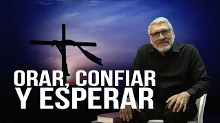 ORAR,CONFIAR Y ESPERAR - SALVADOR GOMEZ - RETIRO SEMANA SANTA