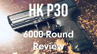 HK P30 - 6000-Round Review