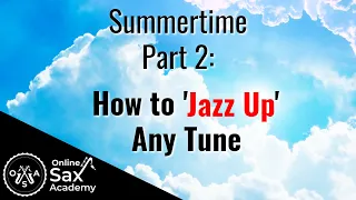 How to 'Jazz Up' Any Tune: (Summertime Part 2) #13