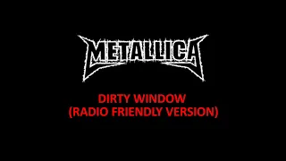 Dirty Window - Metallica (Radio Friendly Version)