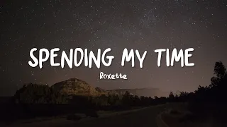 Roxette - Spending My Time ( Lyrics )