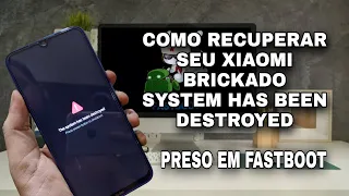 COMO RECUPERAR SEU XIAOMI “BRICKADO” RÁPIDO E FÁCIL - SYSTEM HAS BEEN DESTROYED - PRESO EM FASTBOOT