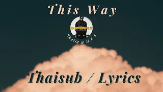 This Way - Khalid & H.E.R [Thaisub/แปลไทย/Lyrics]