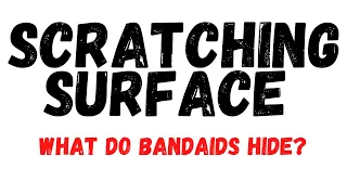 SCRATCHING SURFACE | What Do Bandaids Hide?