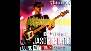 Hot Water Music bassist, Jason Black on Going Off Track podcast [excerpt]