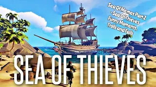 Sea Of Memes Part 2 - Sea Of Thieves Funny Moments, Trolls and Fails