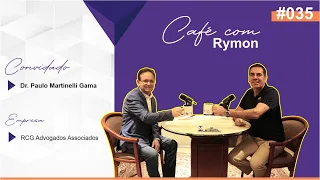 Dr. Paulo Martinelli Gama - Advogado - Café com Rymon Roumanos do Grupo Mediatta | #035