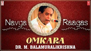 OMKARA | AUDIO SINGLE| Lavangi | Adi | NAVYA RAGAS | Dr M Balamuralikrishna| Carnatic Music|