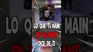 LO QUE TU MAIN DE VALORANT DICE DE TI