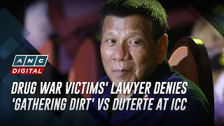 Drug war victims' lawyer denies 'gathering dirt' vs Duterte at ICC | ANC