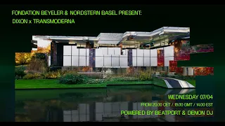 Dixon x Transmoderna | Fondation Beyeler and Nordstern Basel | @beatport Live