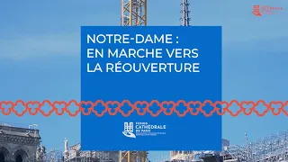 Notre-Dame : en marche vers la réouverture