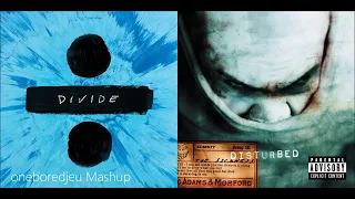 [ Mashup ] Shape of the Sickness   Ed Sheeran and Disturbed