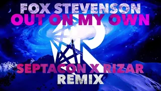 Fox Stevenson - Out On My Own (septacon x RiZaR Remix)