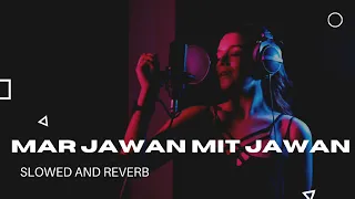 mar jawan mit jawan (slowed and reverb) lofi latest song 2023 love song