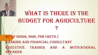 WHAT IS IN THE BUDGET FOR AGRICULTURE 2022-23