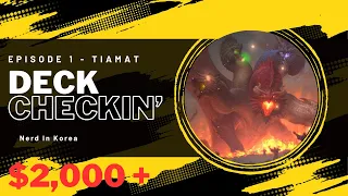 Deck Checkin' 1 -  Tiamat -  Over $2,000 Deck!