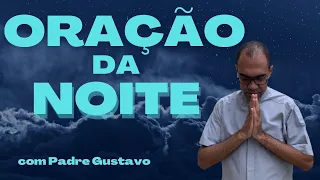 ORAÇÃO DA NOITE COM PADRE GUSTAVO - Consagração ao Anjo da guarda