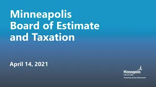 April 14, 2021 Board of Estimate and Taxation