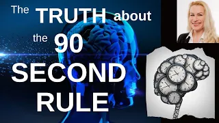 The 90 Second Rule has been Misunderstood. Here's how it REALLY works!