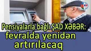 Pensiyalar fevralda yenidən artırılacaq