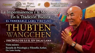 La Impermanencia y la Meditación en la Tradición Budista por el Ven. Lama Tibetano Thubten Wangchen
