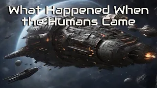 What Happened When the Humans Came | HFY | A short Sci-Fi Story