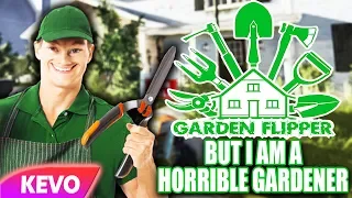 Garden Flipper but I am a horrible gardener