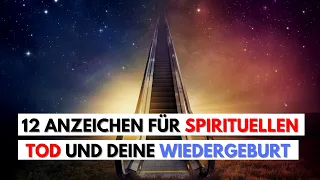 12 Anzeichen dass du Spirituellen Tod und deine Wiedergeburt erlebt hast