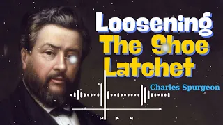 Loosening The Shoe Latchet  - Martin Luther Message
