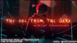 THE ONE FROM THE DARK- EDIT AUDIO | AUDIO EDIT [MIDNIGHT TYRANNOSAURUS] | SLAYER'S AUDIO