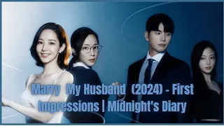 Marry My Husband (2024) - First Impressions | Midnight's Diary