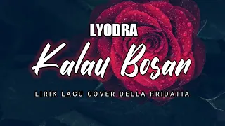 Kalau bosan - lyodra | lirik/lyrics kalau bosan tinggal bilang #lyodra #kalaubosan #dellafaridatia