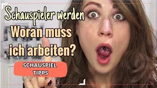 Schauspieler werden- Woran muss ich arbeiten um ein guter Schauspieler zu werden