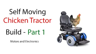Self moving chicken tractor build - Part 1 (Motors and Electronics)