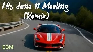 His June 11 Meeting (Remix) - EDM