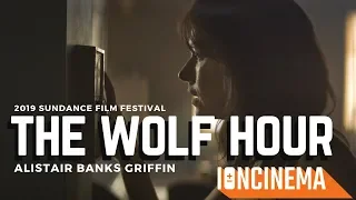 Alistair Banks Griffin's The Wolf Hour | 2019 Sundance Film Festival