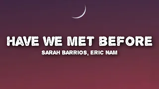 Sarah Barrios, Eric Nam - Have We Met Before (Lyrics)