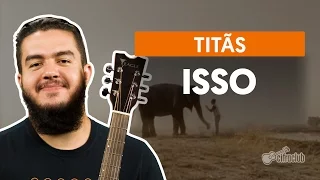 Isso - Titãs (aula de violão)