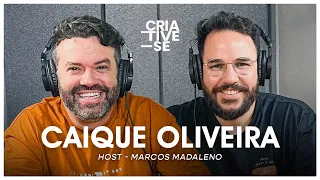 CAIQUE OLIVEIRA | Criative-se Podcast Ep. 68