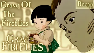 Grave Of The Fireflies [FULL RECAP]