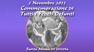 2 Novembre 2022 - Commemorazione di tutti i fedeli defunti - S. Messa in diretta