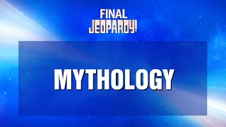 Mythology | Final Jeopardy! | JEOPARDY!