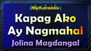 KAPAG AKO AY NAGMAHAL - Karaoke version in the style of JOLINA MAGDANGAL