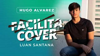 Hugo Alvarez - Facilita (Cover Luan Santana - Luan City)