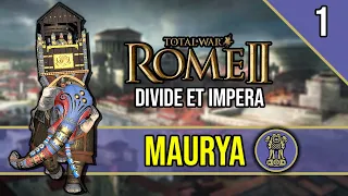 Consolidating Maka - ROME 2 Total War ~ Let's Play MAURYA SAMRAJYA [Divide Et Impera] #1