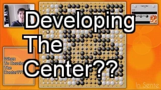 In Sente: Go Lessons! When to Develop the Center!