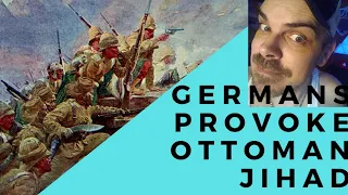 How the German Empire Provoked Ottoman Jihad in WWI REACTION