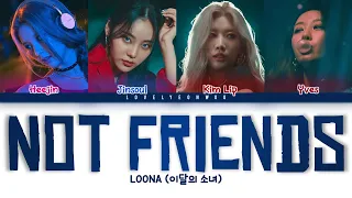 LOONA (이달의 소녀) – Not Friends (Prod. RYAN JHUN (라이언전)) Lyrics (Color Coded Han/Rom/Eng)