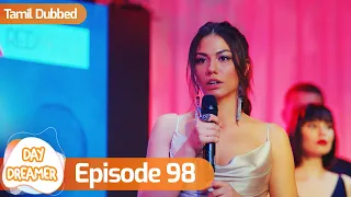 Day Dreamer | Early Bird in Tamil Dubbed - Episode 98 | Erkenci Kus | Turkish Dramas